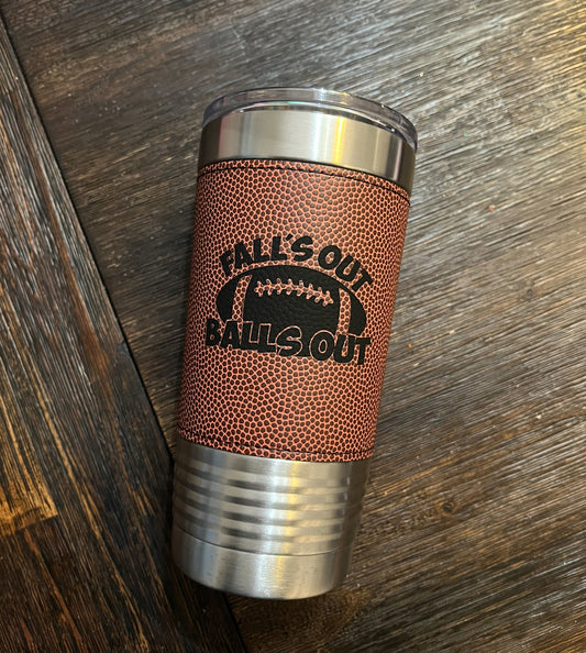 Falls Out Balls Out - 20 oz. Stainless Steel Football Tumbler