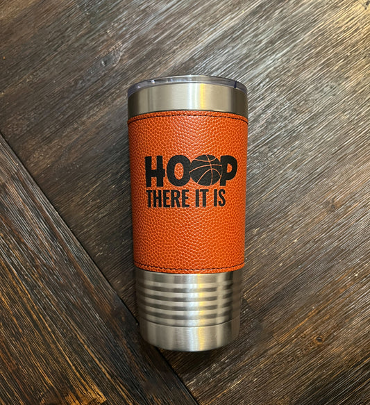 Hoop There It Is - 20 oz. Stainless Steel Basketball Tumbler