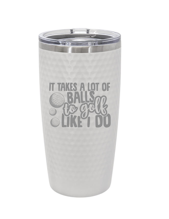 It Takes A Lot of Balls 20 oz. Stainless Steel Golf Tumbler