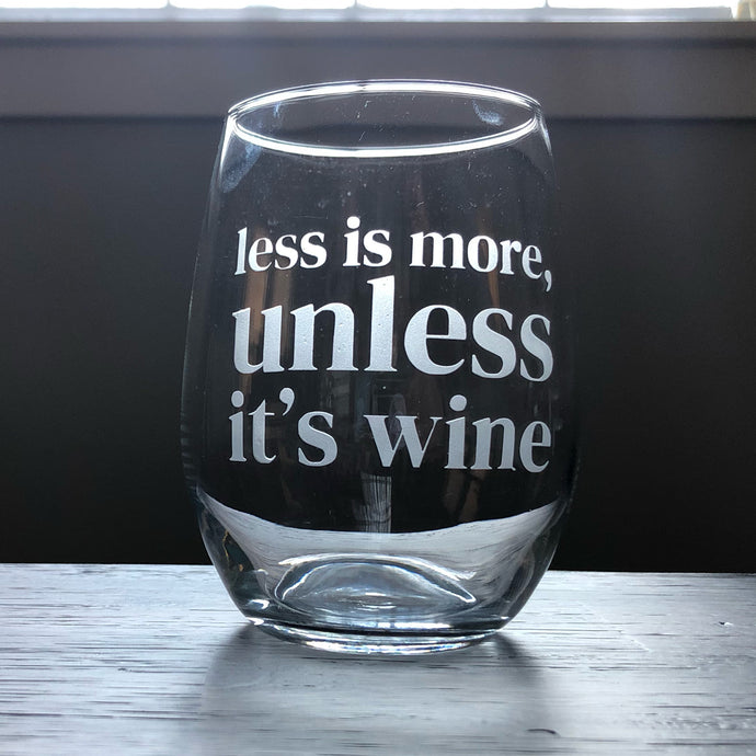 Less is More Unless it's Wine Stemless Wine Glass