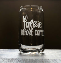 Load image into Gallery viewer, No Talkie Before Coffee Iced Coffee Can  Glass