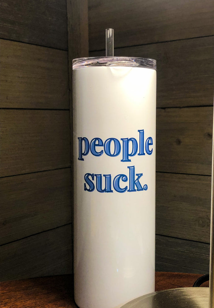 people suck 20 oz. Stainless Steel Tumbler with Clear Lid