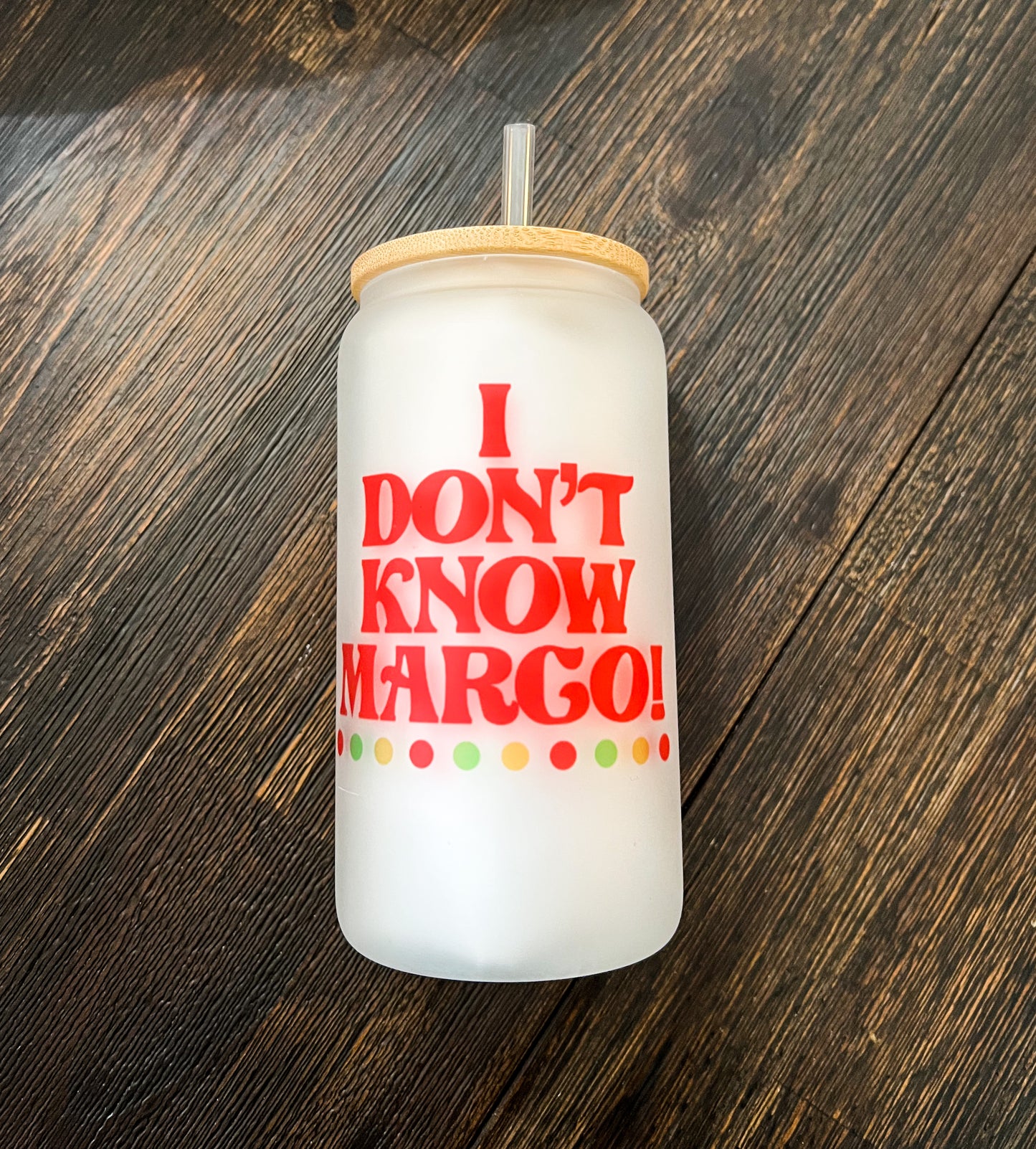I Don’t Know Margo Iced Coffee Can Glass with Bamboo Lid
