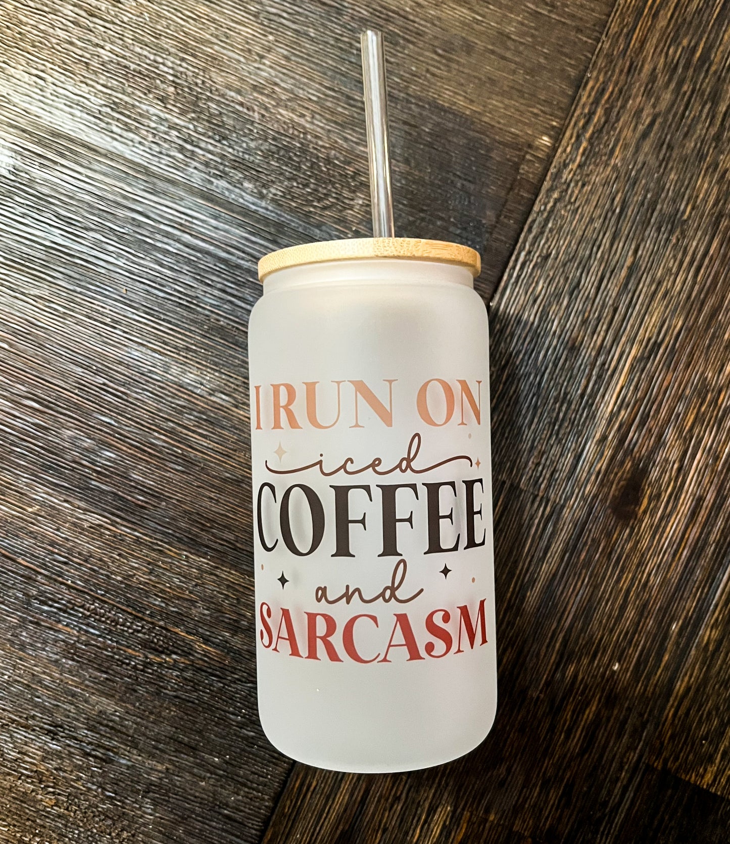 I Run on Iced Coffee and Sarcasm Iced Coffee Can Glass with Bamboo Lid