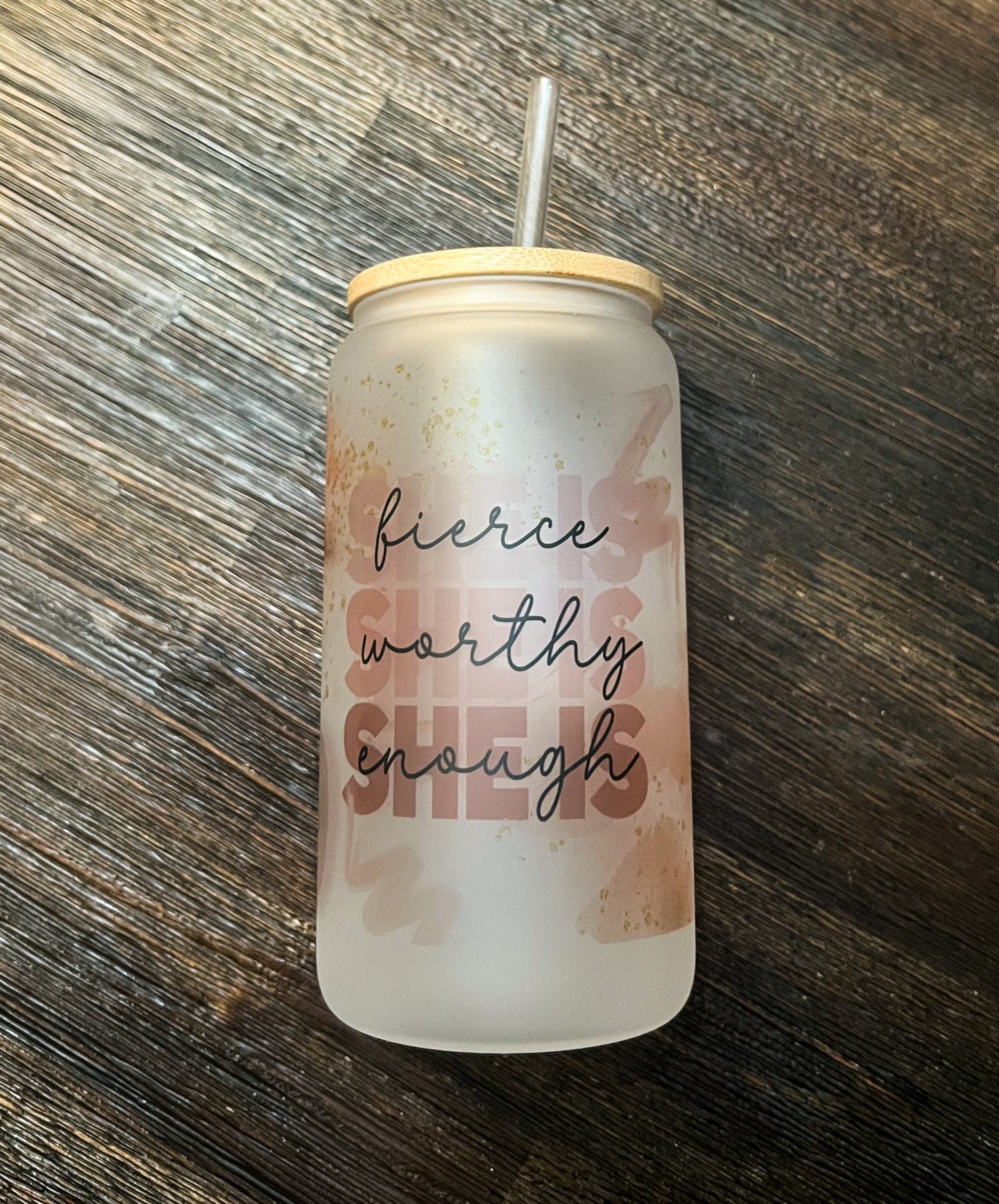 She is Fierce, Worthy, Enough Affirmation Iced Coffee Can Glass